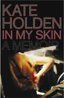 In My Skin: A Memoir by Kate Holden