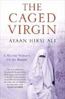 The Caged Virgin: A Muslim Woman's Cry for Reason by Ayaan Hirsi Ali