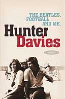 The Beatles, Football and Me by Hunter Davies