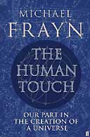 The Human Touch: Our Part in the Creation of a Universe by Michael Frayn