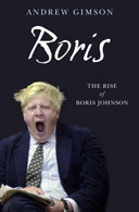 Boris: The Rise of Boris Johnson by Andrew Gimson