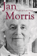 Jan Morris: Around the World in Eighty Years by Paul Clements