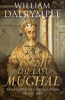 The Last Mughal by William Dalrymple