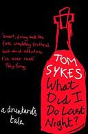 What Did I Do Last Night by Tom Sykes 