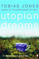 Utopian Dreams by Tobias Jones