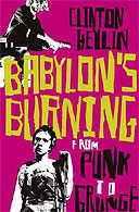 Babylons Burning: From Punk To Grunge by Clinton Heylin