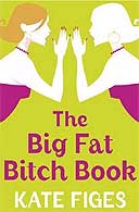The Big Fat Bitch Book by Kate Figes
