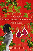 A Concise Chinese-English Dictionary for Lovers by Xiaolu Guo 