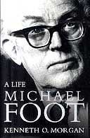 Michael Foot: A Life by Kenneth O Morgan