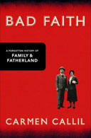 Bad Faith: A Forgotten History of Family and Fatherland by Carmen Callil