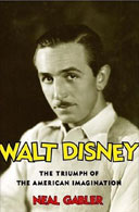 Walt Disney: The Triumph of the American Imagination by Neal Gabler