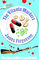 The Vitamin Murders: Who Killed Healthy Eating in Britain by James Fergusson