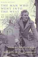 The Man Who Went Into the West: The Life of RS Thomas by Byron Rogers