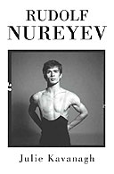 Rudolf Nureyev by Julie Kavanagh