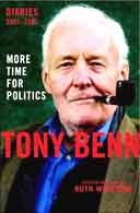 More Time for Politics: Diaries 2001-07 by Tony Benn
