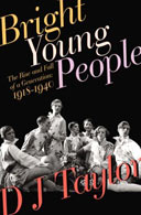 Bright Young People: The Rise and Fall of a Generation 1918-1940 by DJ Taylor