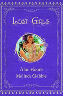 Lost Girls Collected by Alan Moore and Melinda Gebbie