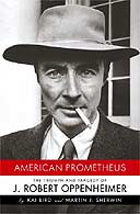 American Prometheus: The Triumph and Tragedy of J Robert Oppenheimer by Kai Bird and Martin J Sherwin