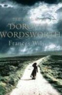 The Ballad of Dorothy Wordsworth by Frances Wilson