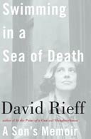 Swimming in a Sea of Death: A Son's Memoir by David Rieff