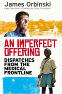 An Imperfect Offering: Dispatches from the Medical Frontline by James Orbinski