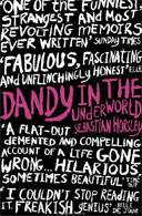 Dandy In The Underworld by Sebastian Horsley