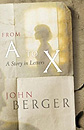 From A to X: A Story in Letters by John Berger
