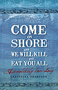 Come on Shore and We Will Kill and Eat You All by Christina Thompson