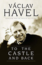 To the Castle and Back by Václav Havel, translated by Paul Wilson