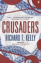 Crusaders by Richard T Kelly