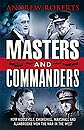 Masters and Commanders by Andrew Roberts
