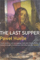 The Last Supper by Paweł HuelleThe Last Supper by Paweł Huelle, trans Antonia Lloyd-Jones