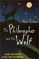 The Philosopher and the Wolf: Lessons from the Wild on Love, Death and Happiness by Mark Rowlands