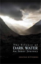 The Silence of Dark Water: An Inner Journey by Jonathan Wittenberg