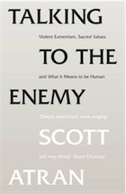Scott+atran+talking+to+the+enemy