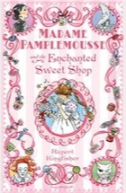 Rupert Kingfisher, Madame Pamplemousse and the Enchanted Sweet Shop
