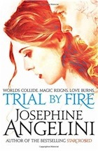Josephine Angelini, Trial By Fire: 1 (The Worldwalker Trilogy)