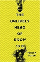 Teresa Toten, The Unlikely Hero of Room 13b