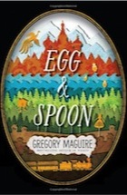 Gregory Maguire, Egg & Spoon
