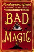 Pseudonymous Bosch, Bad Magic (The Bad Books)
