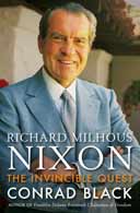 Richard Milhous Nixon: The Invincible Quest by Conrad Black