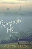 Remember Me by Melvyn Bragg