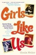 Girls Like Us by Sheila Weller