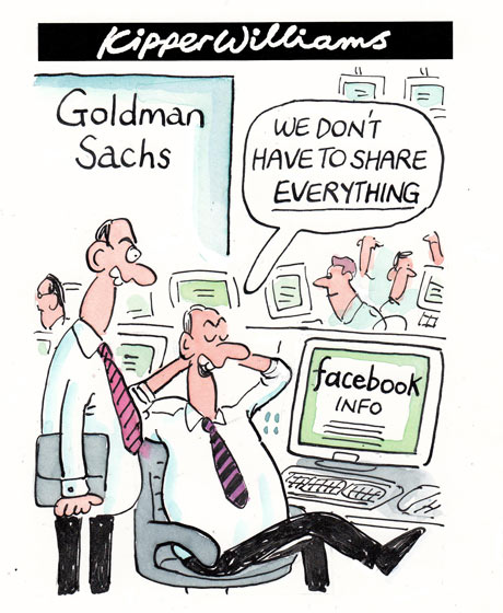 Kipper Williams cartoon: Goldman Sachs and the Facebook IPO - We don't have to share everything