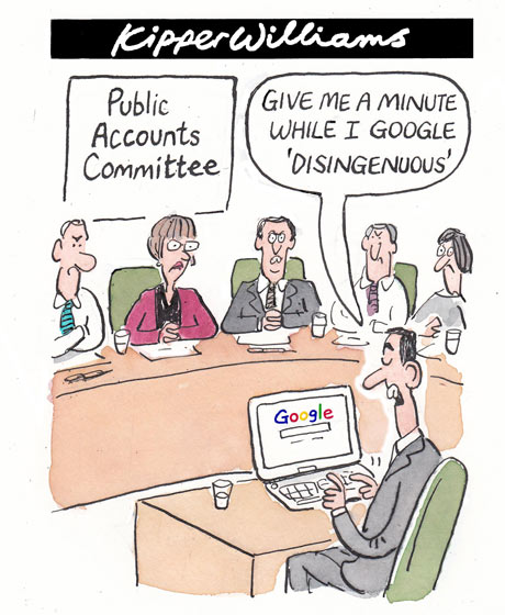 Kipper Williams cartoon on Google = People sitting in a 'Public Accounts Committee with a man facing them, on a computer with Google on the screen, saying, 'GIVE ME A MINUTE WHILE I GOOGLE 'DISINGENOUS''