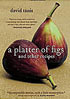 A Platter of Figs and Other Recipes