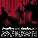 Standing in the Shadows of Motown 