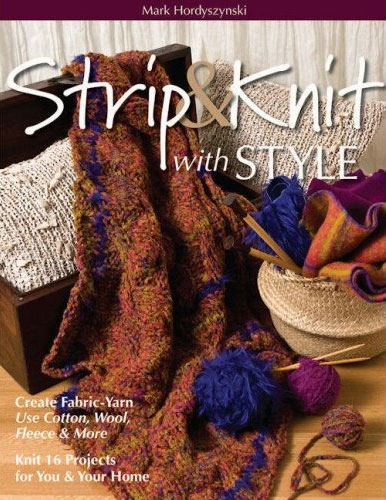 Oddest book title 2009: Book cover: Strip and Knit with Style by Mark Hordyszynski (C&T).