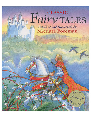 Michael Foreman: Classic Fairy Tales