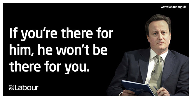 Election poster: If you're there for him, he won't be there for you Labour poster